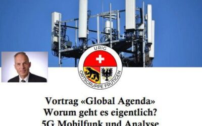 Vortrag von Christian Oesch “Globale Agenda” – worum geht es eigentlich? 5G Mobilfunk und Analyse