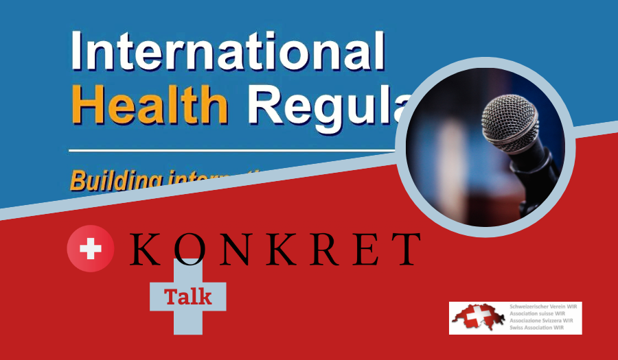 K O N K R E T – Talk zum Thema Auswirkungen des WHO IHR Vertrages auf die  Schweiz