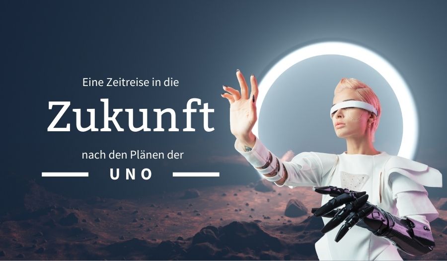 Eine Zeitreise in die Zukunft bestätigt der UNO die Korrektheit ihrer Pläne