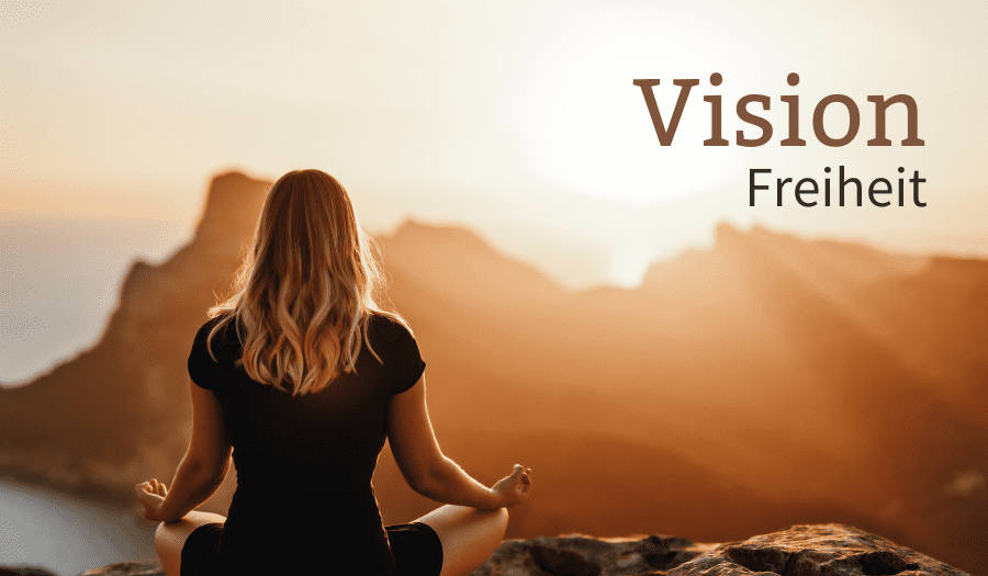 Vision Freiheit – Stell Dir vor…