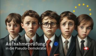 Aufnahmeprüfung in die Pseudo-Demokratie – Schweiz auf EU-Kurs
