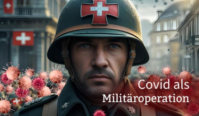 Covid als Militäroperation – natürlich auch in der Schweiz